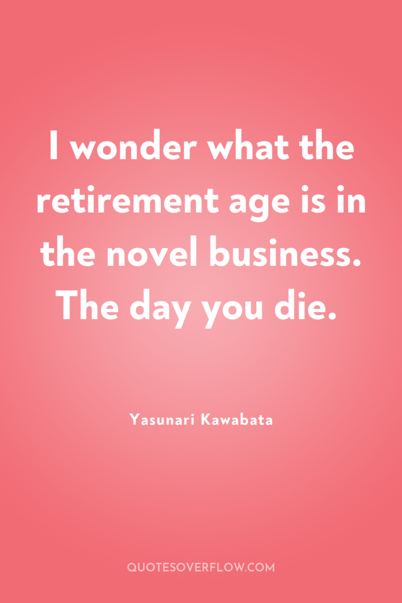 I wonder what the retirement age is in the novel...