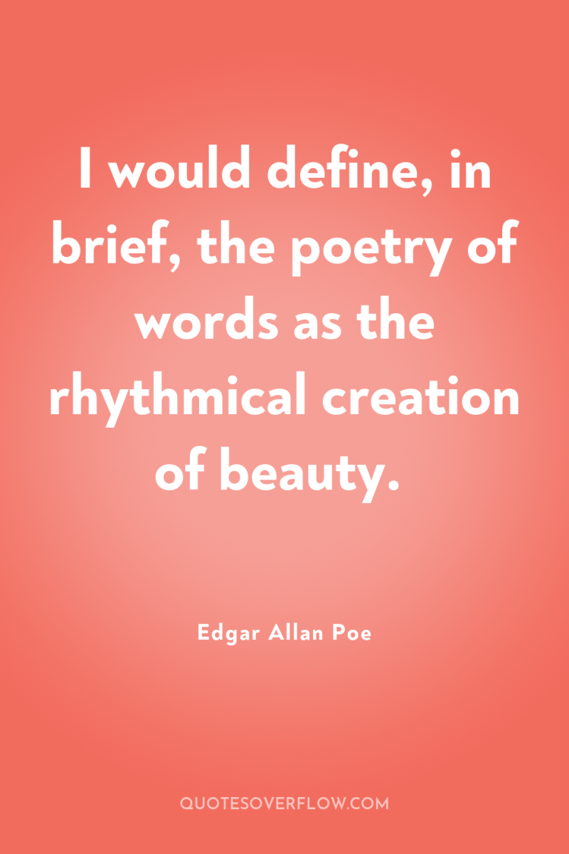 I would define, in brief, the poetry of words as...