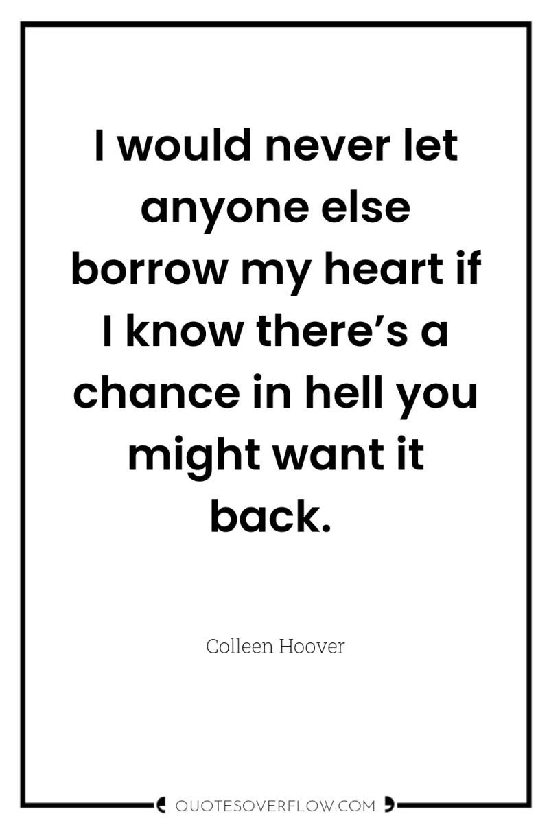 I would never let anyone else borrow my heart if...