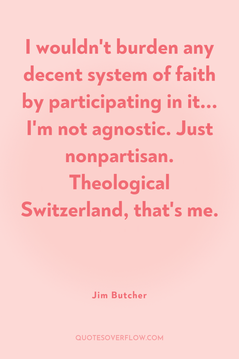I wouldn't burden any decent system of faith by participating...