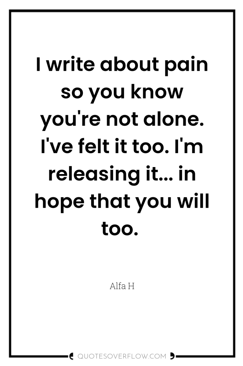 I write about pain so you know you're not alone....