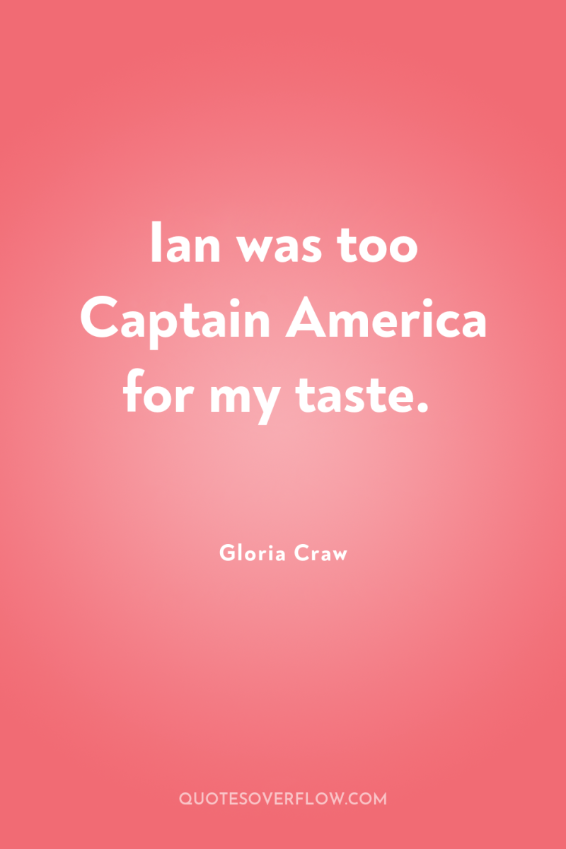 Ian was too Captain America for my taste. 