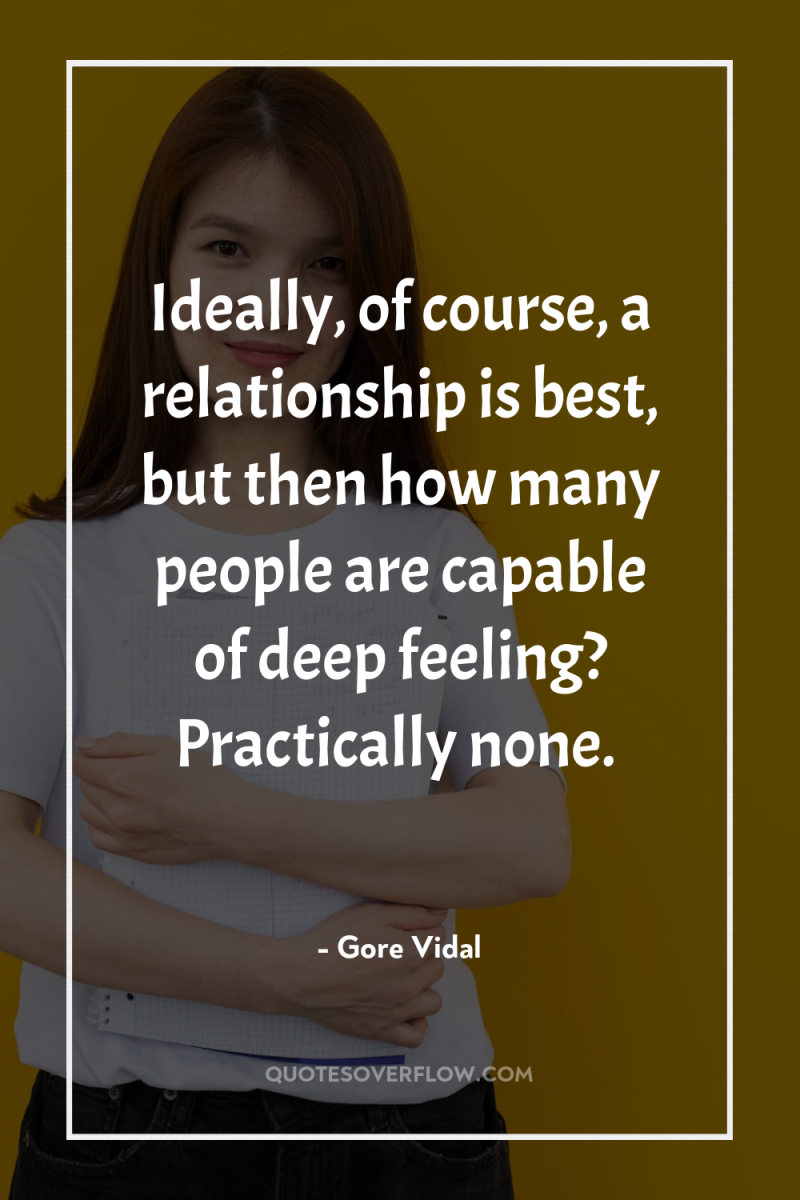 Ideally, of course, a relationship is best, but then how...