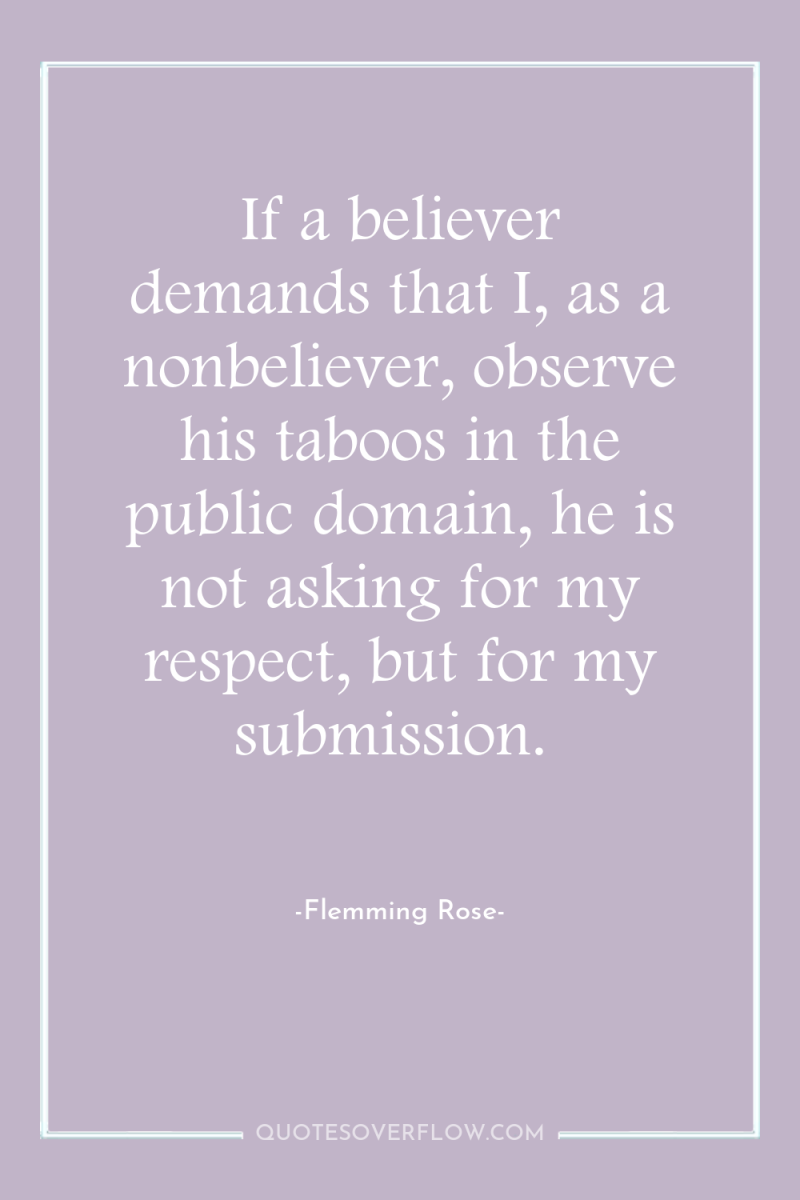 If a believer demands that I, as a nonbeliever, observe...