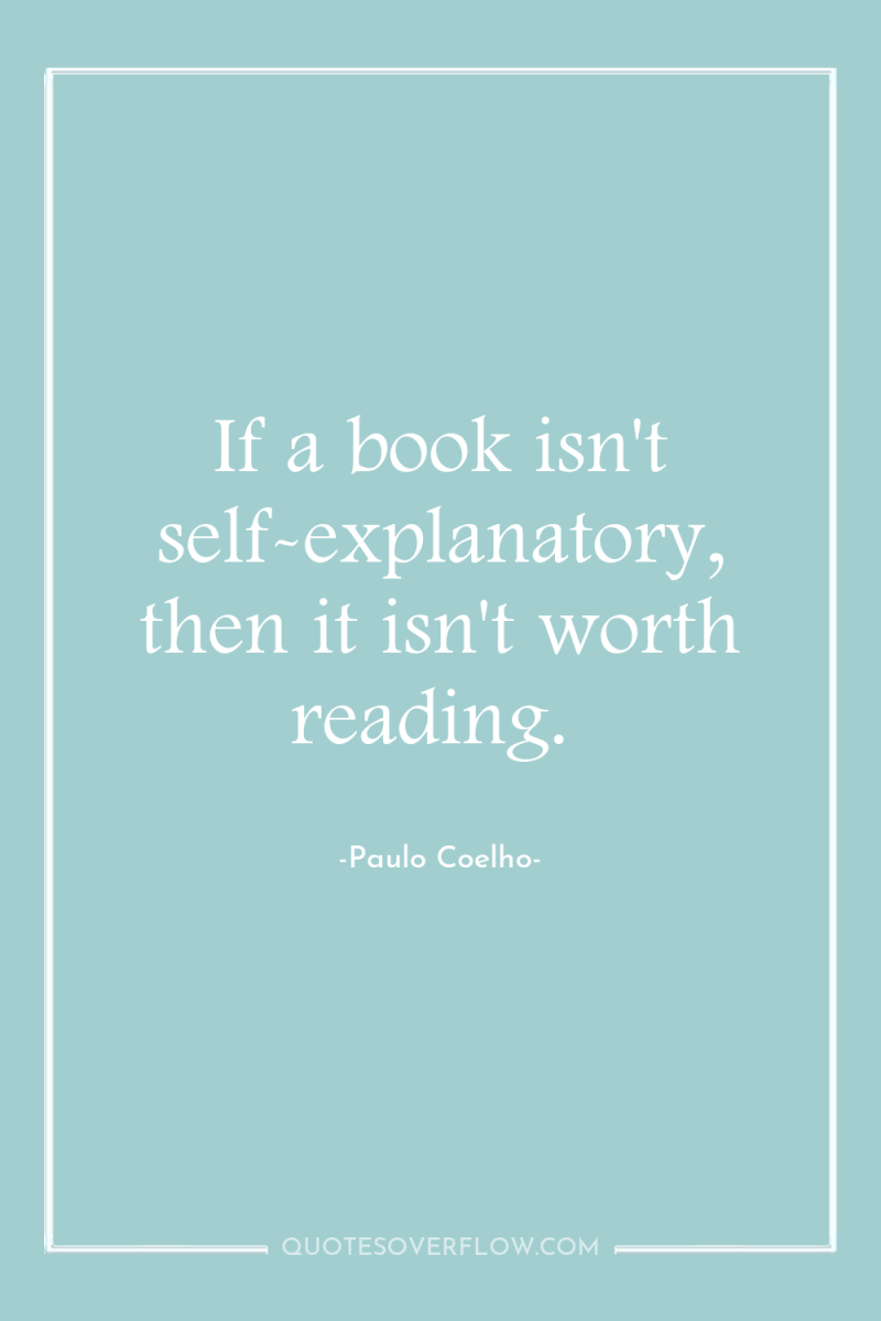 If a book isn't self-explanatory, then it isn't worth reading. 