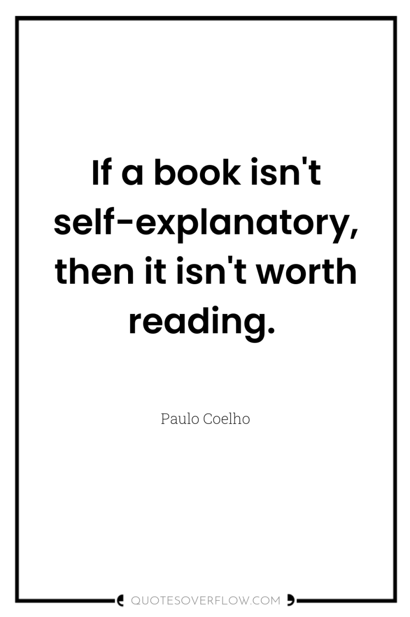 If a book isn't self-explanatory, then it isn't worth reading. 