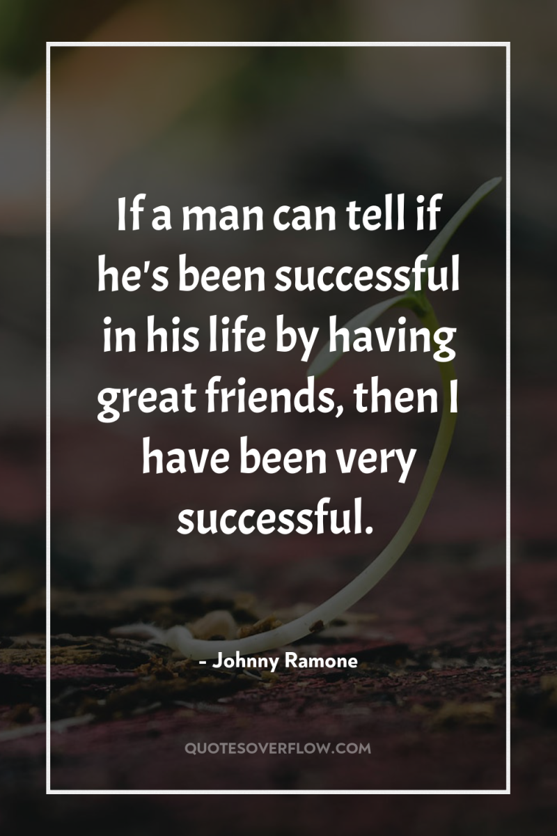 If a man can tell if he's been successful in...