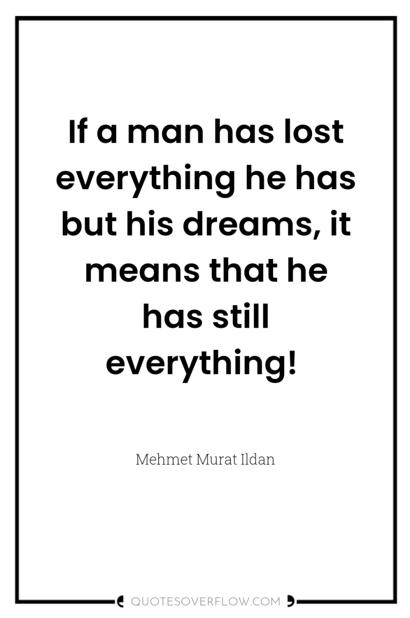 If a man has lost everything he has but his...