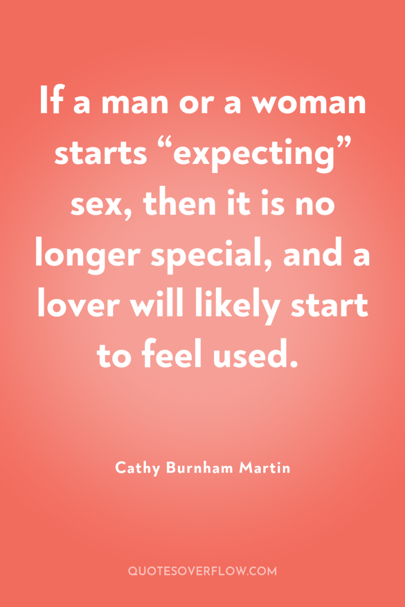 If a man or a woman starts “expecting” sex, then...