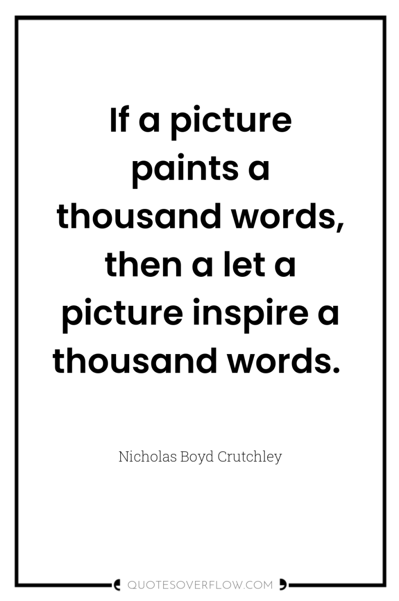 If a picture paints a thousand words, then a let...