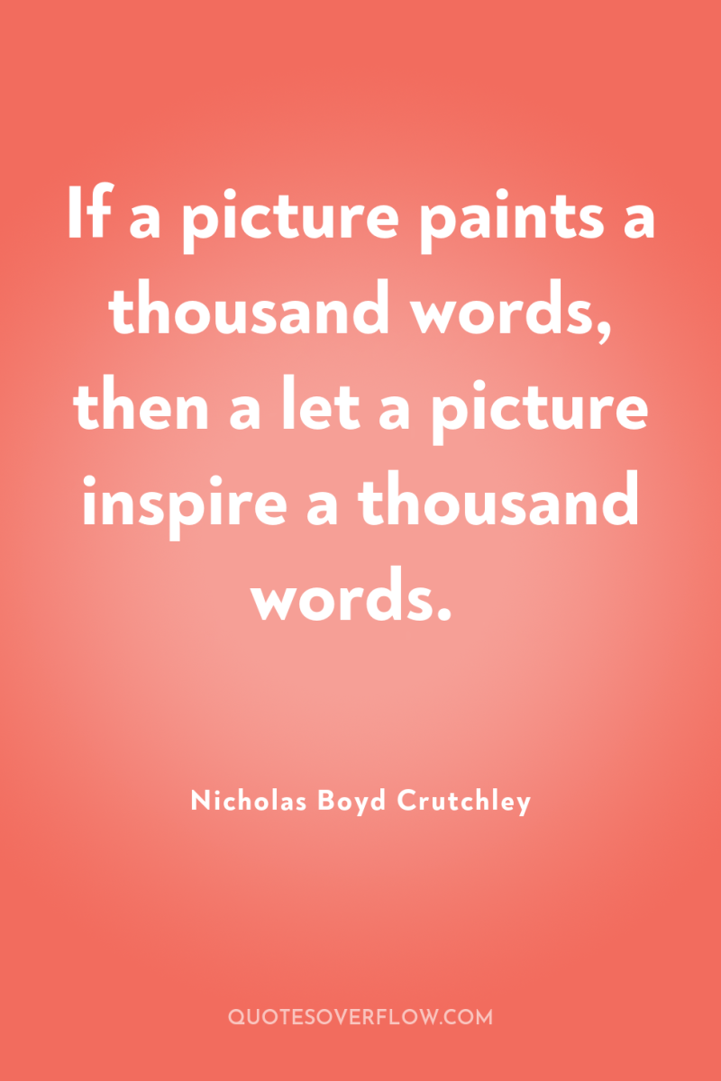 If a picture paints a thousand words, then a let...