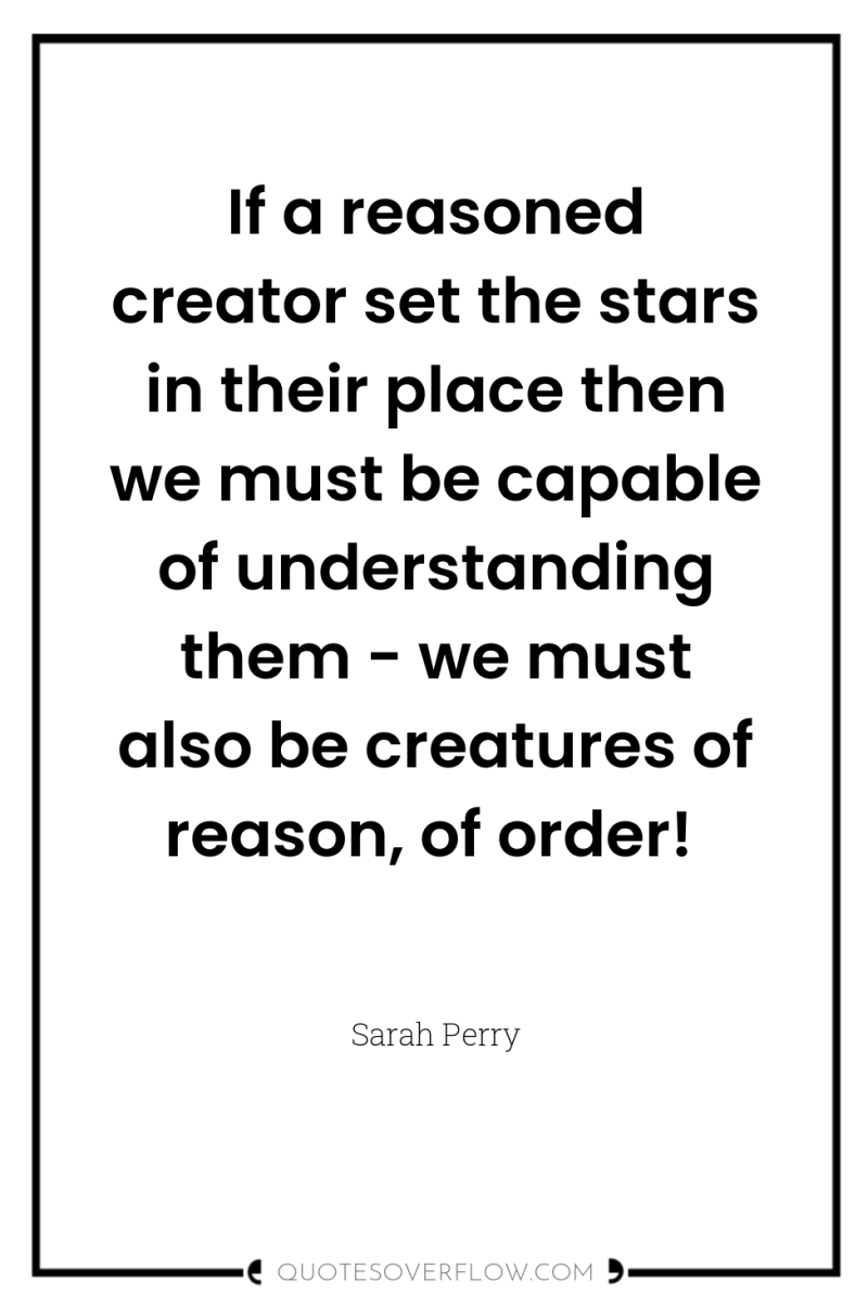 If a reasoned creator set the stars in their place...