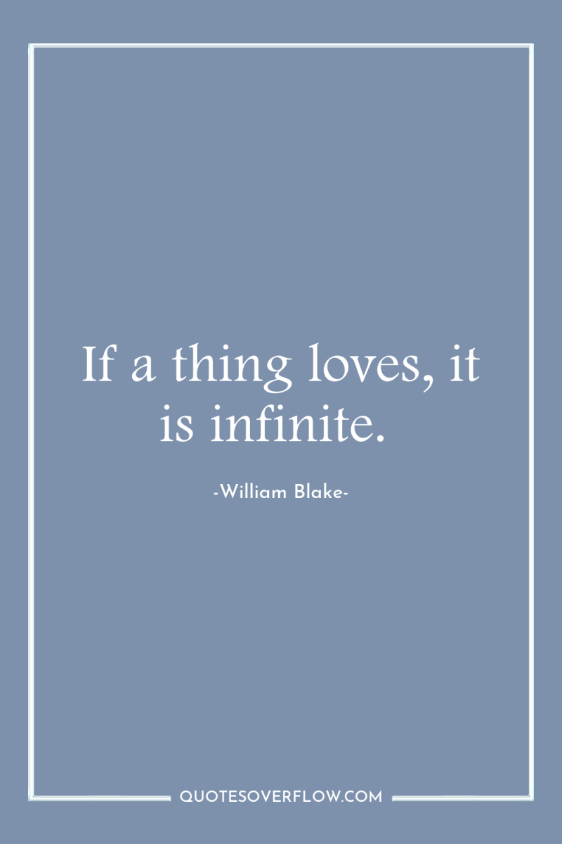 If a thing loves, it is infinite. 