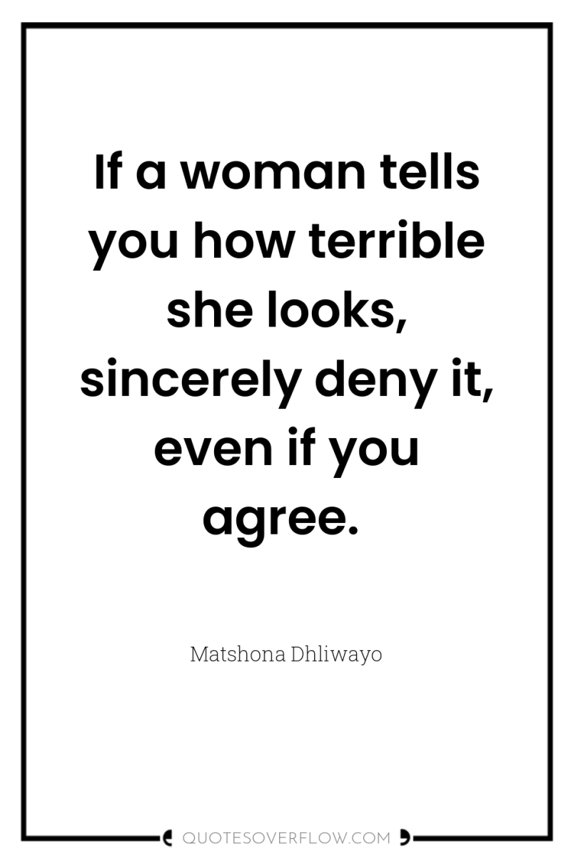 If a woman tells you how terrible she looks, sincerely...