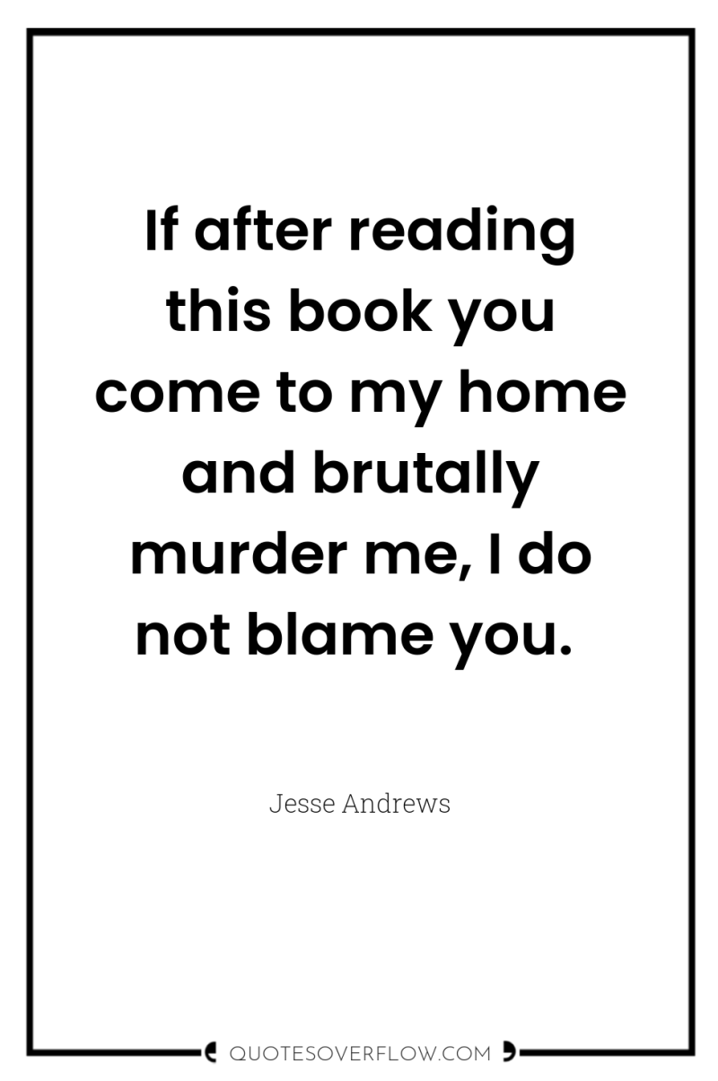 If after reading this book you come to my home...