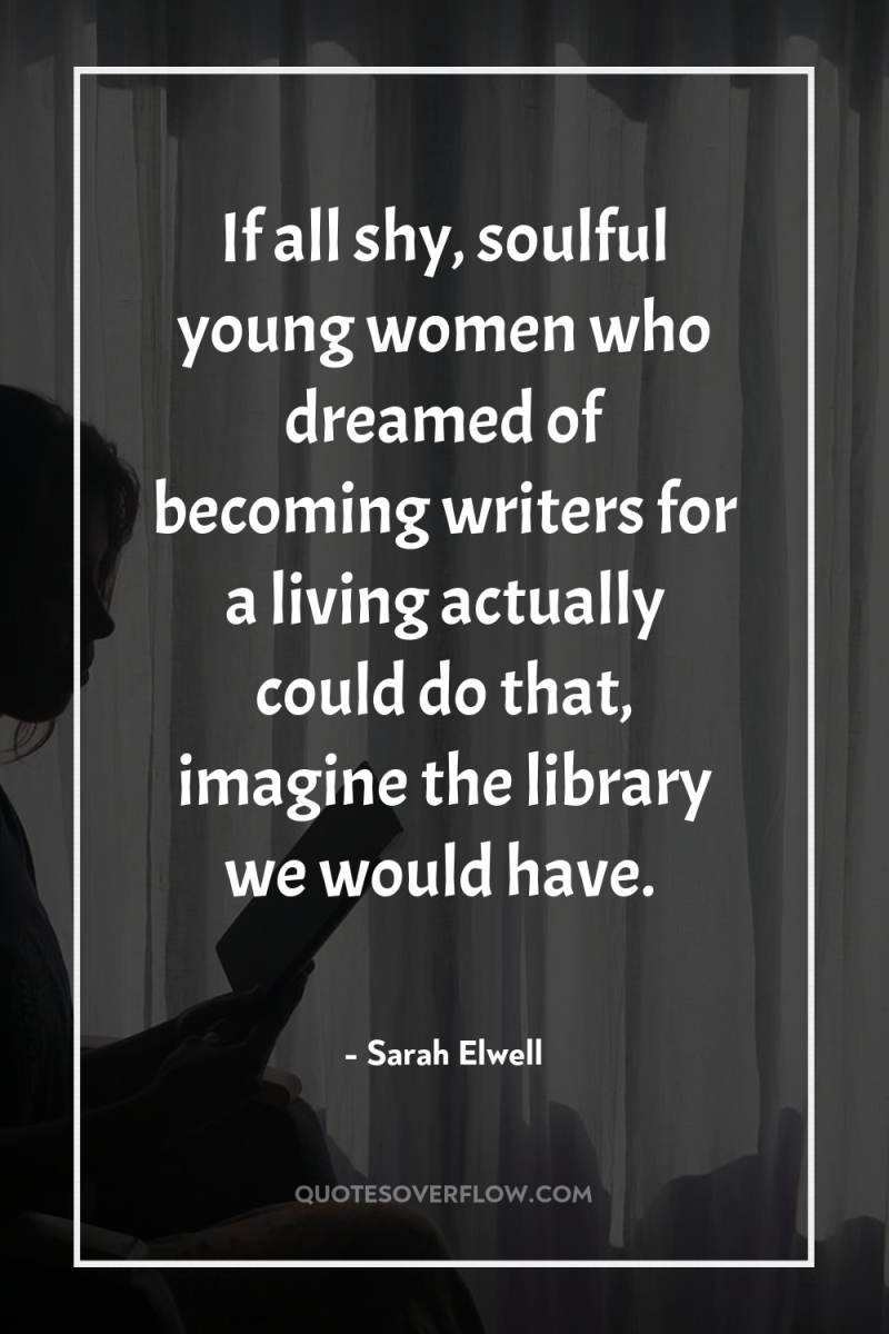 If all shy, soulful young women who dreamed of becoming...