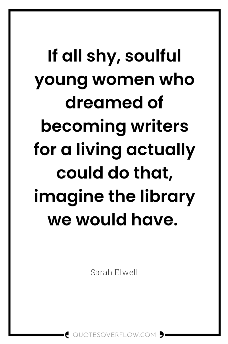 If all shy, soulful young women who dreamed of becoming...