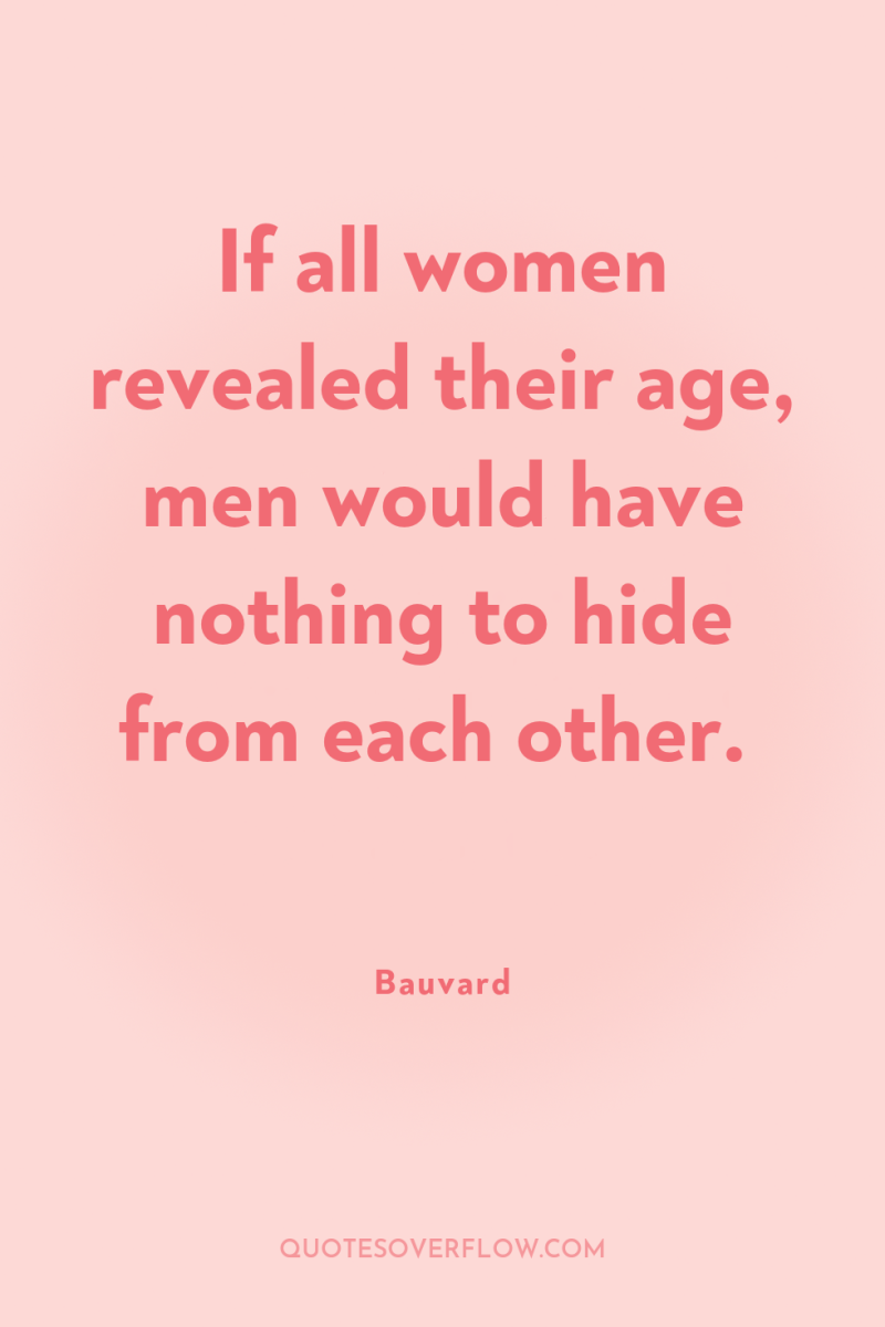 If all women revealed their age, men would have nothing...