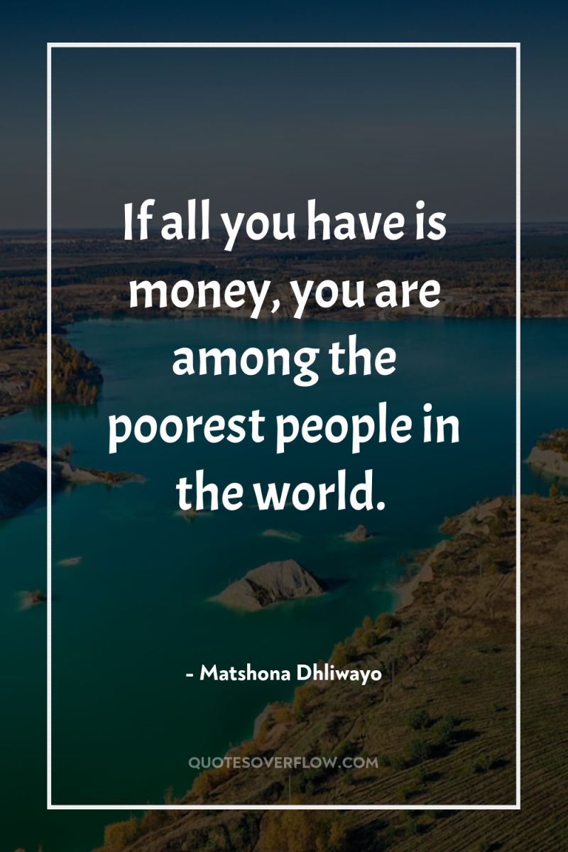If all you have is money, you are among the...