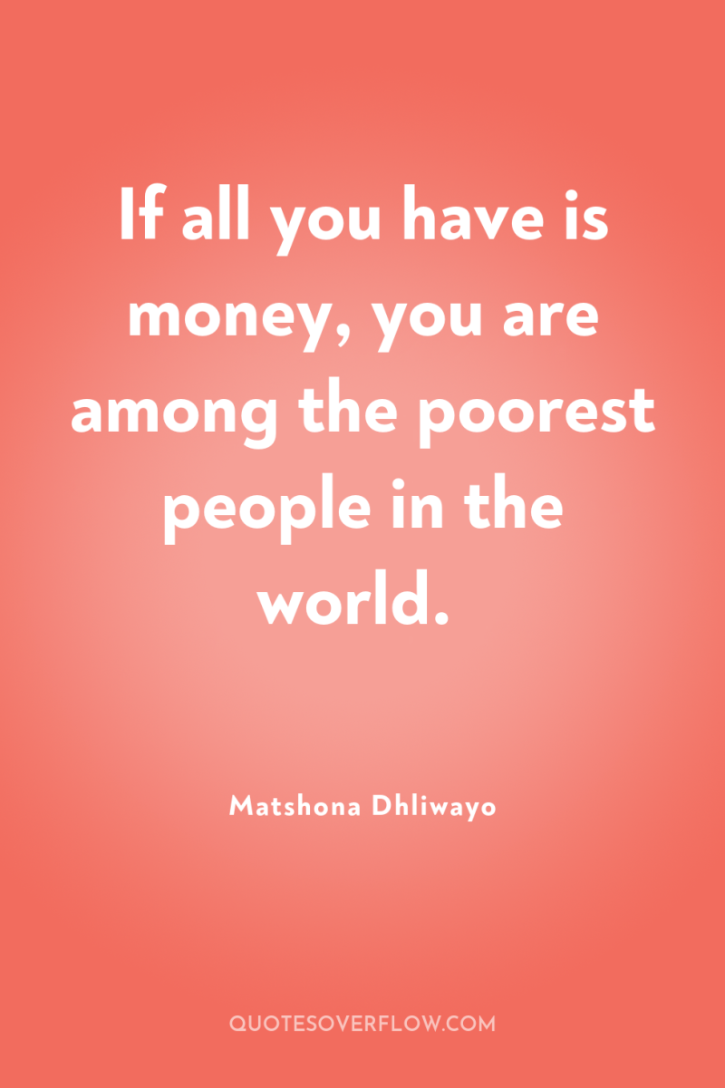 If all you have is money, you are among the...