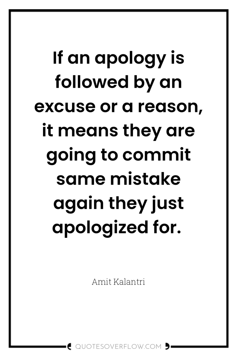 If an apology is followed by an excuse or a...
