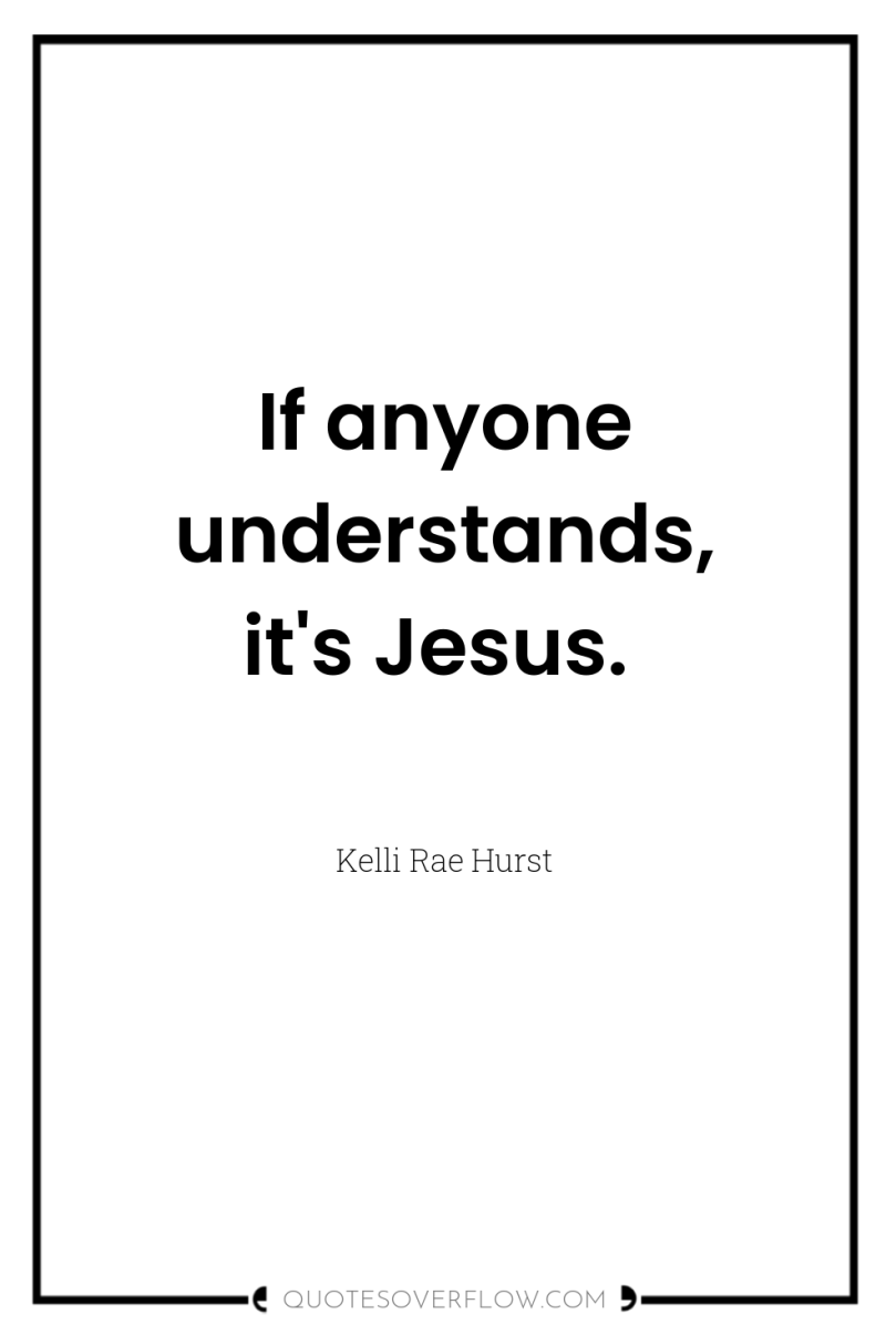 If anyone understands, it's Jesus. 