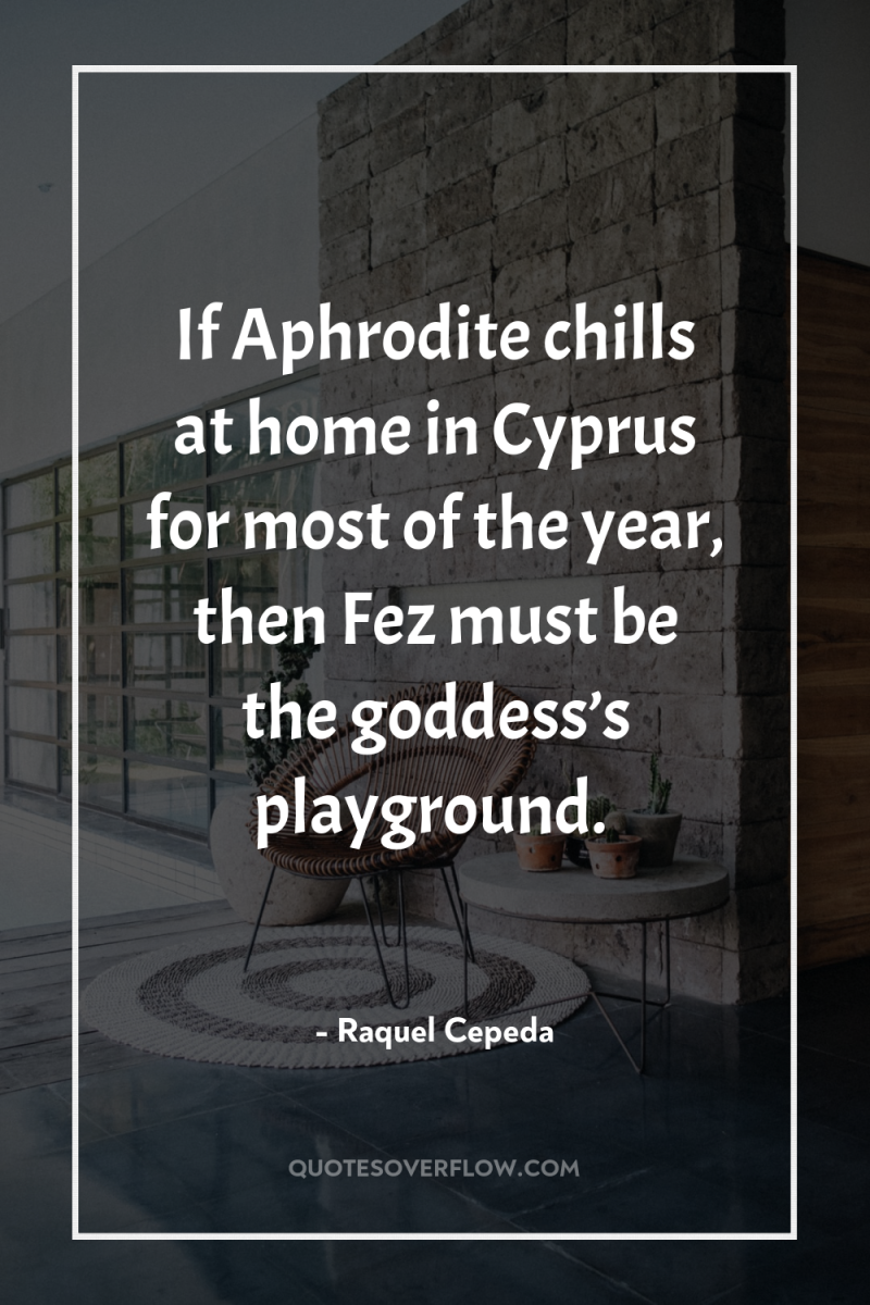 If Aphrodite chills at home in Cyprus for most of...