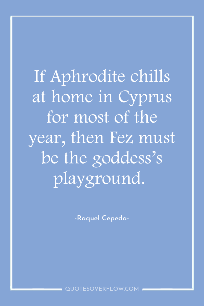 If Aphrodite chills at home in Cyprus for most of...
