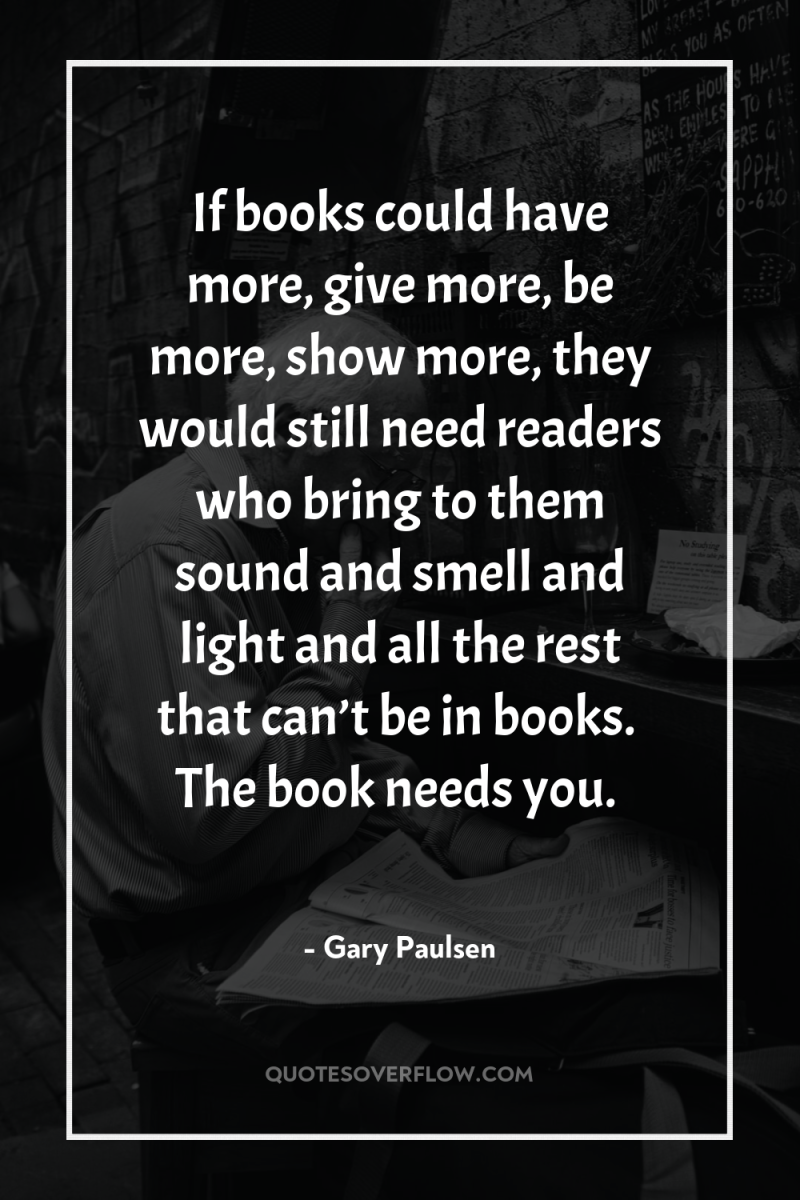 If books could have more, give more, be more, show...