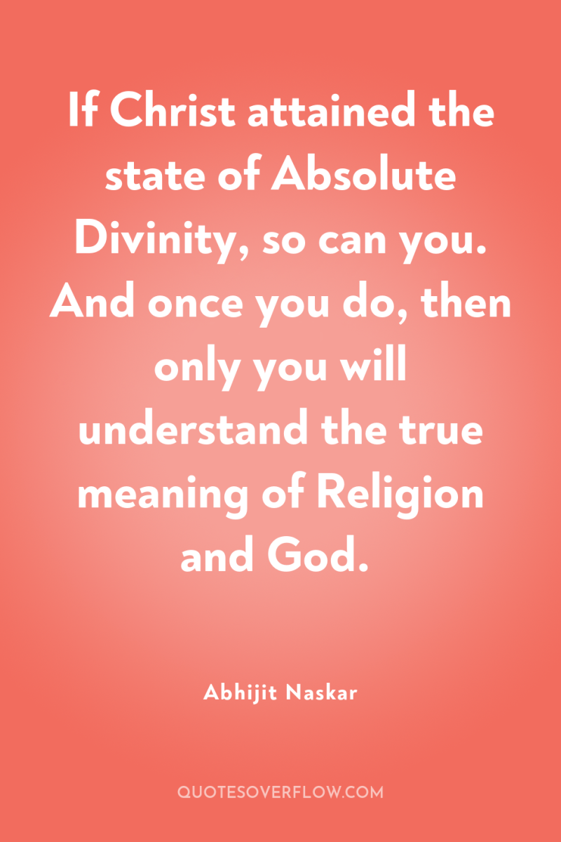 If Christ attained the state of Absolute Divinity, so can...