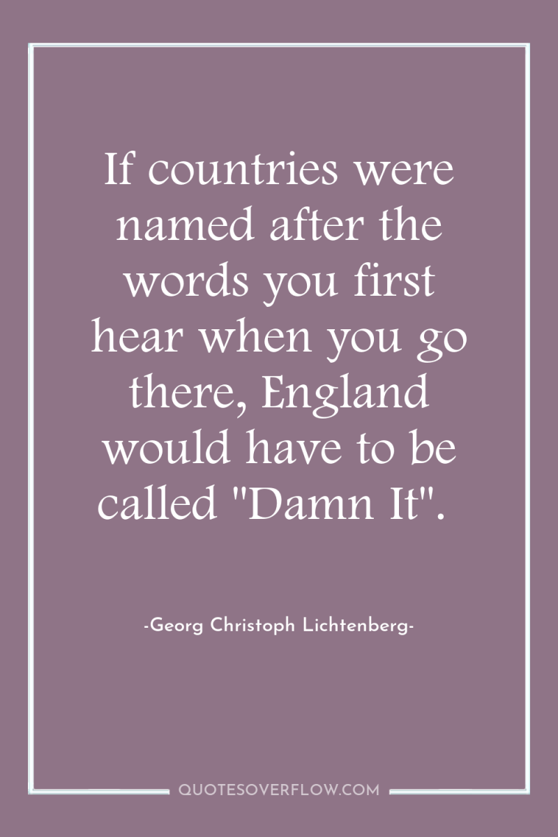 If countries were named after the words you first hear...
