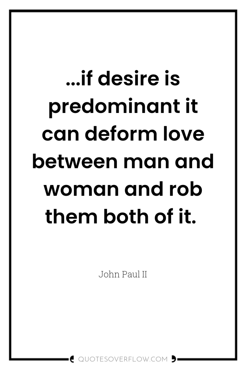 ...if desire is predominant it can deform love between man...