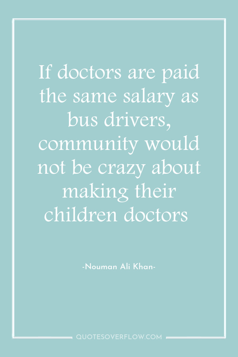 If doctors are paid the same salary as bus drivers,...