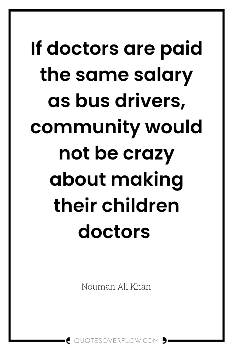 If doctors are paid the same salary as bus drivers,...