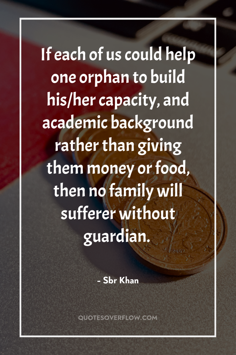 If each of us could help one orphan to build...