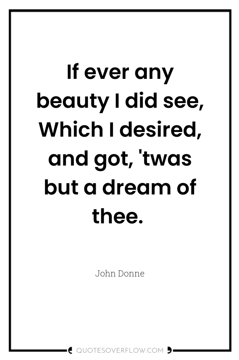 If ever any beauty I did see, Which I desired,...