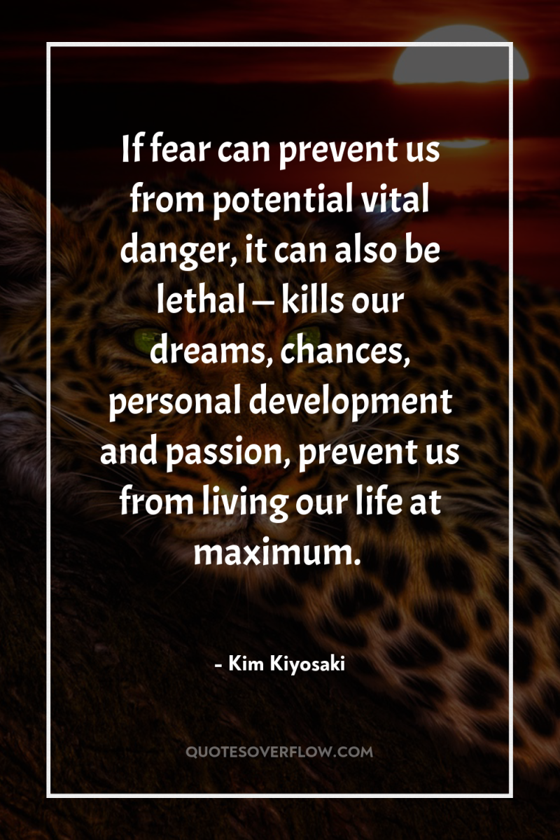 If fear can prevent us from potential vital danger, it...