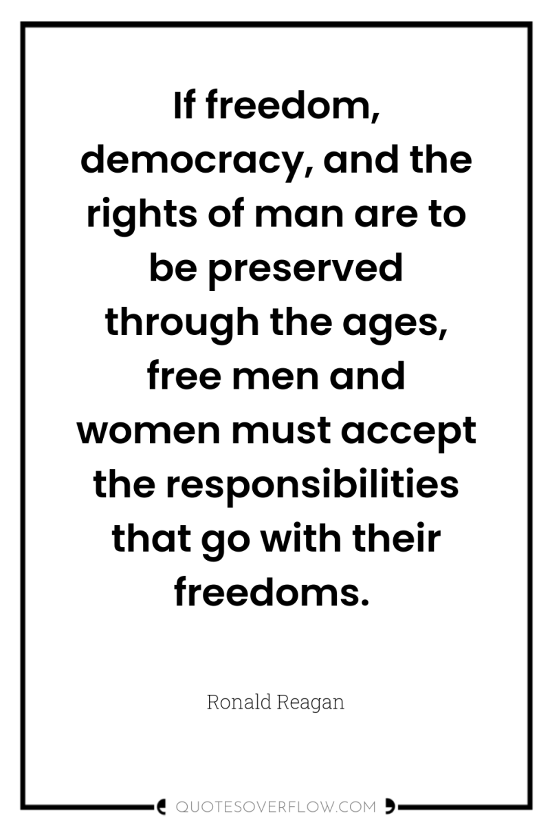 If freedom, democracy, and the rights of man are to...
