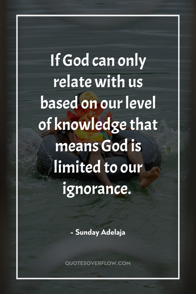 If God can only relate with us based on our...