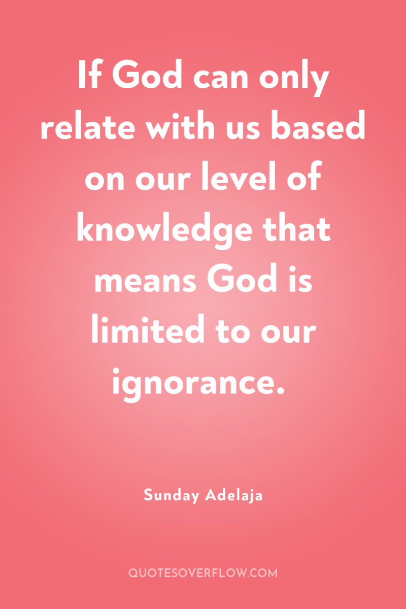 If God can only relate with us based on our...