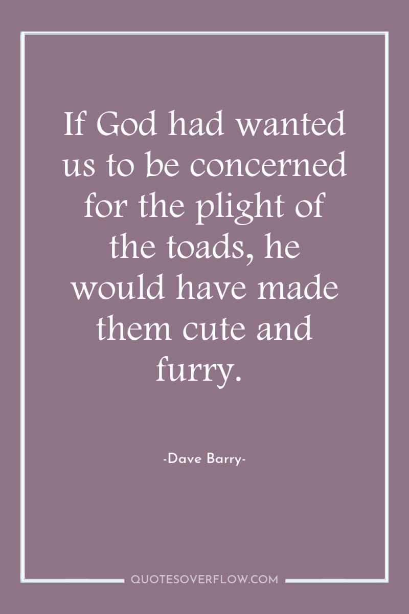 If God had wanted us to be concerned for the...