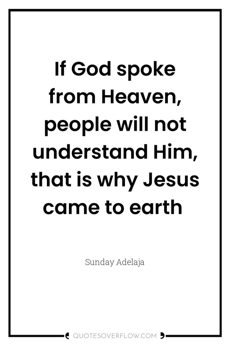 If God spoke from Heaven, people will not understand Him,...