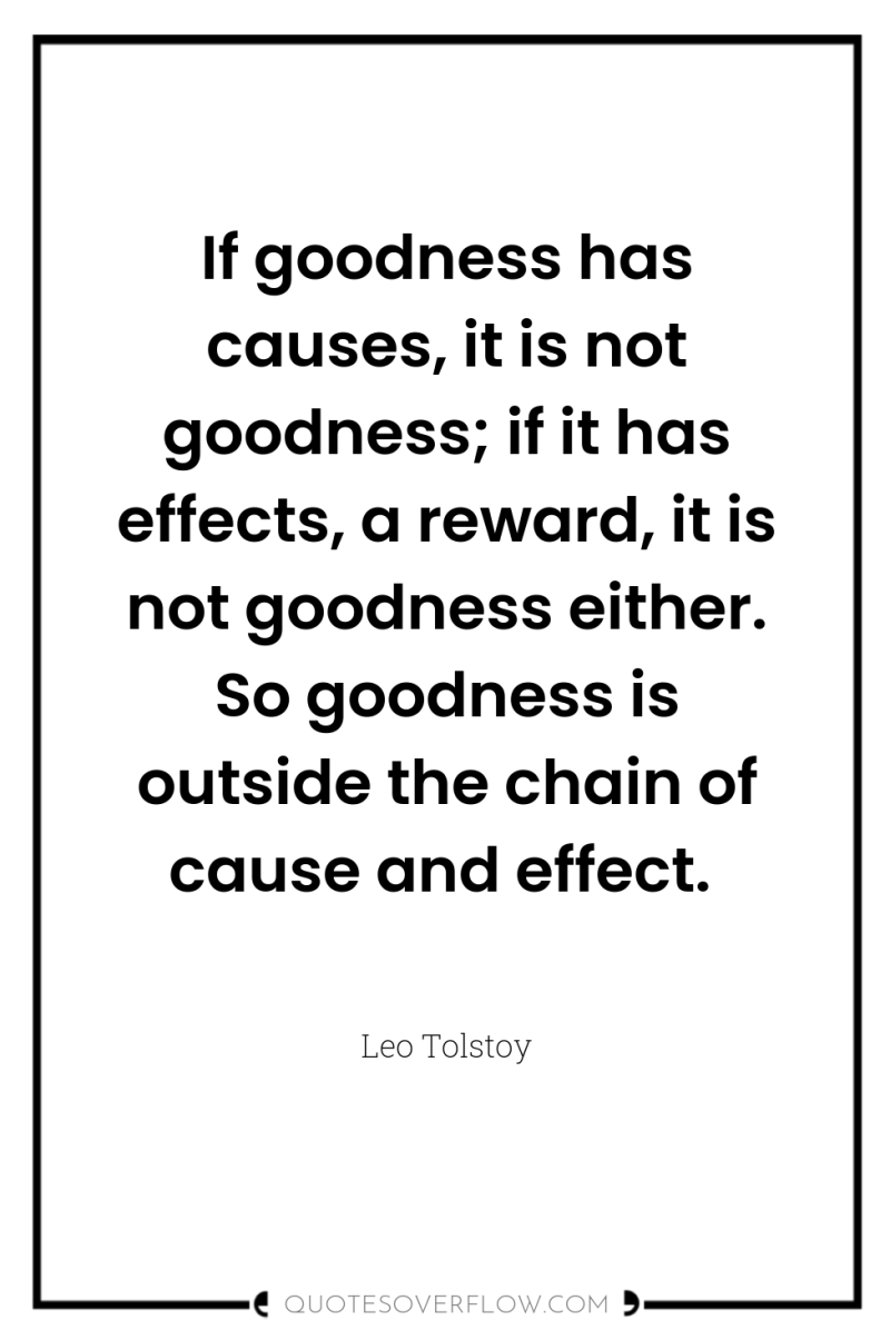If goodness has causes, it is not goodness; if it...