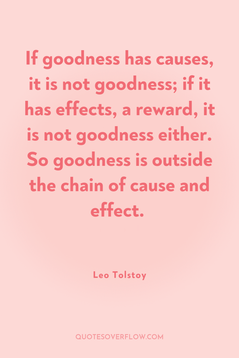 If goodness has causes, it is not goodness; if it...