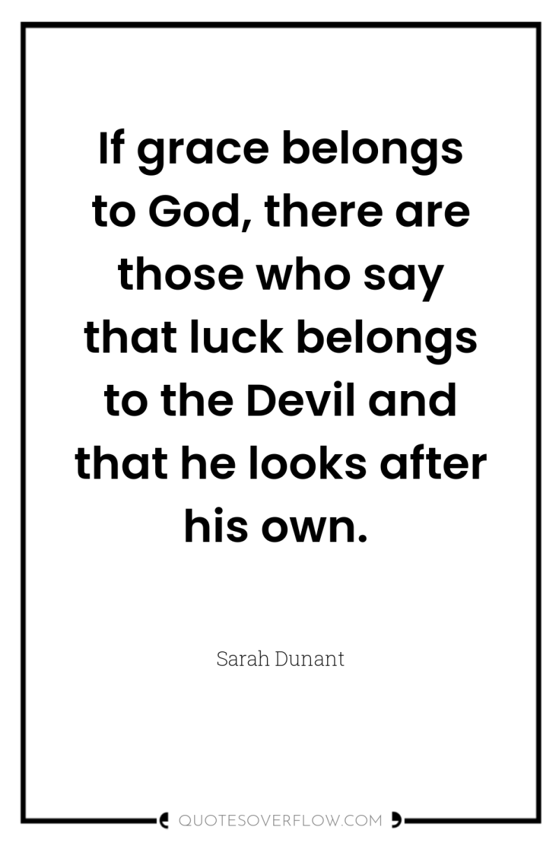 If grace belongs to God, there are those who say...