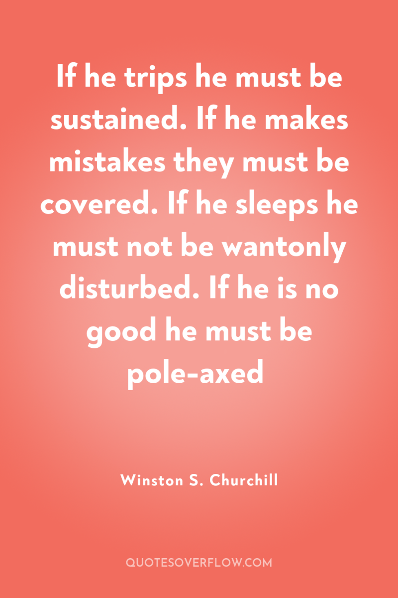 If he trips he must be sustained. If he makes...