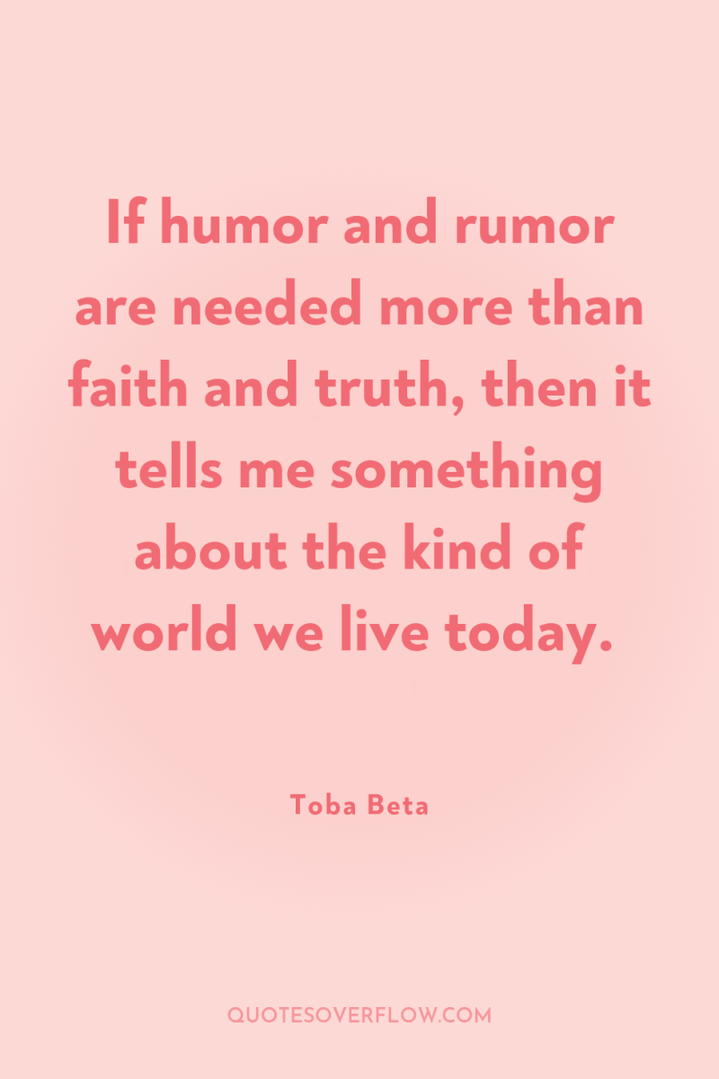 If humor and rumor are needed more than faith and...