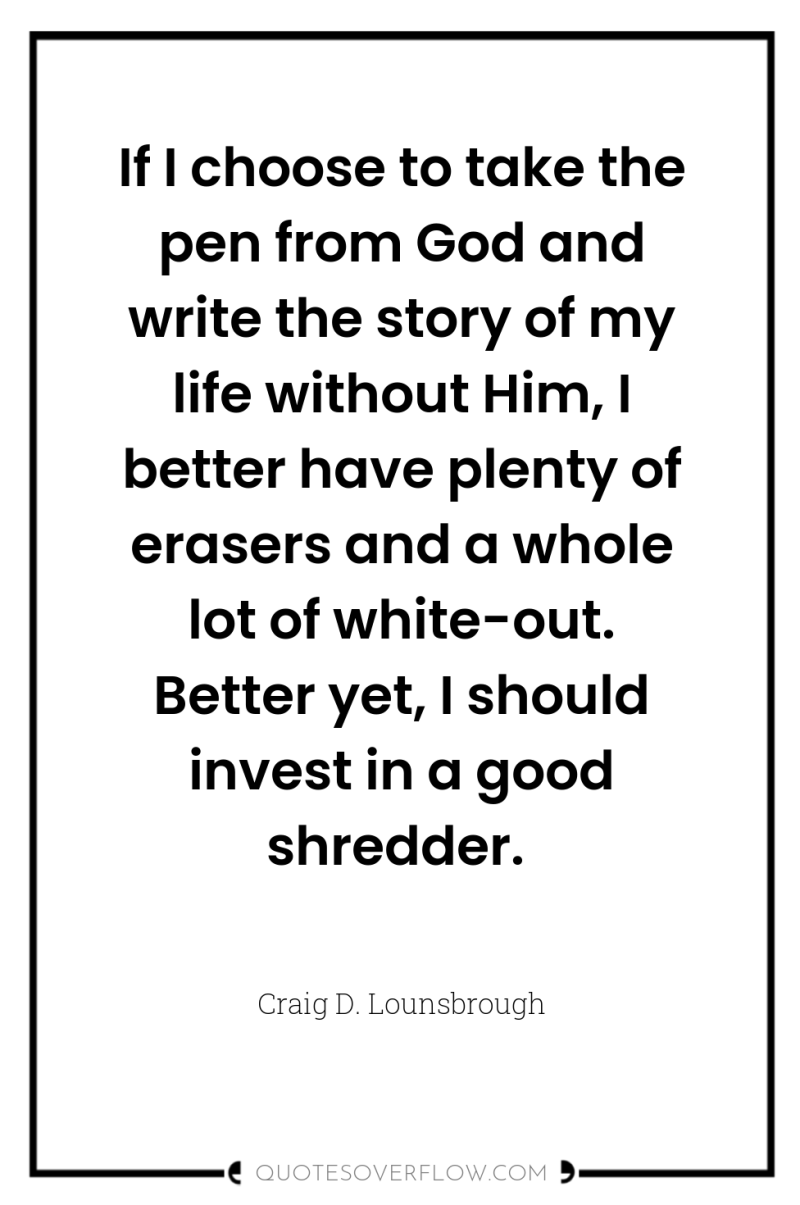 If I choose to take the pen from God and...