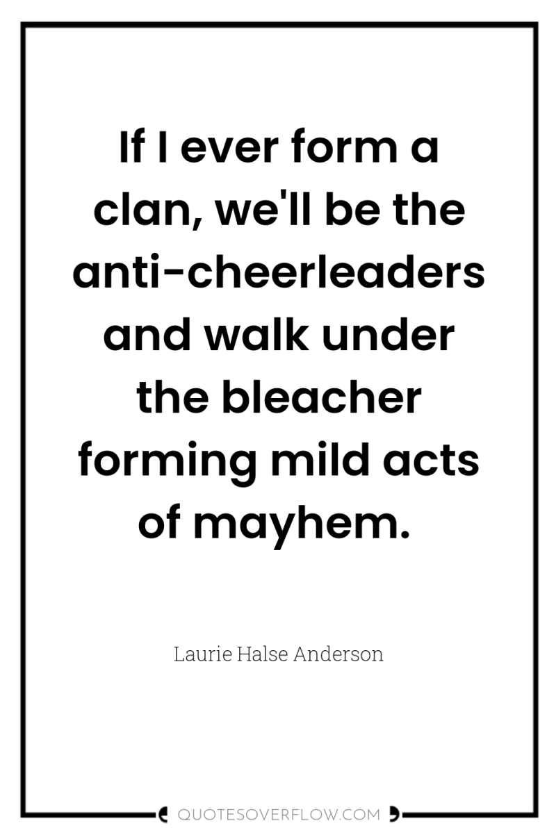 If I ever form a clan, we'll be the anti-cheerleaders...