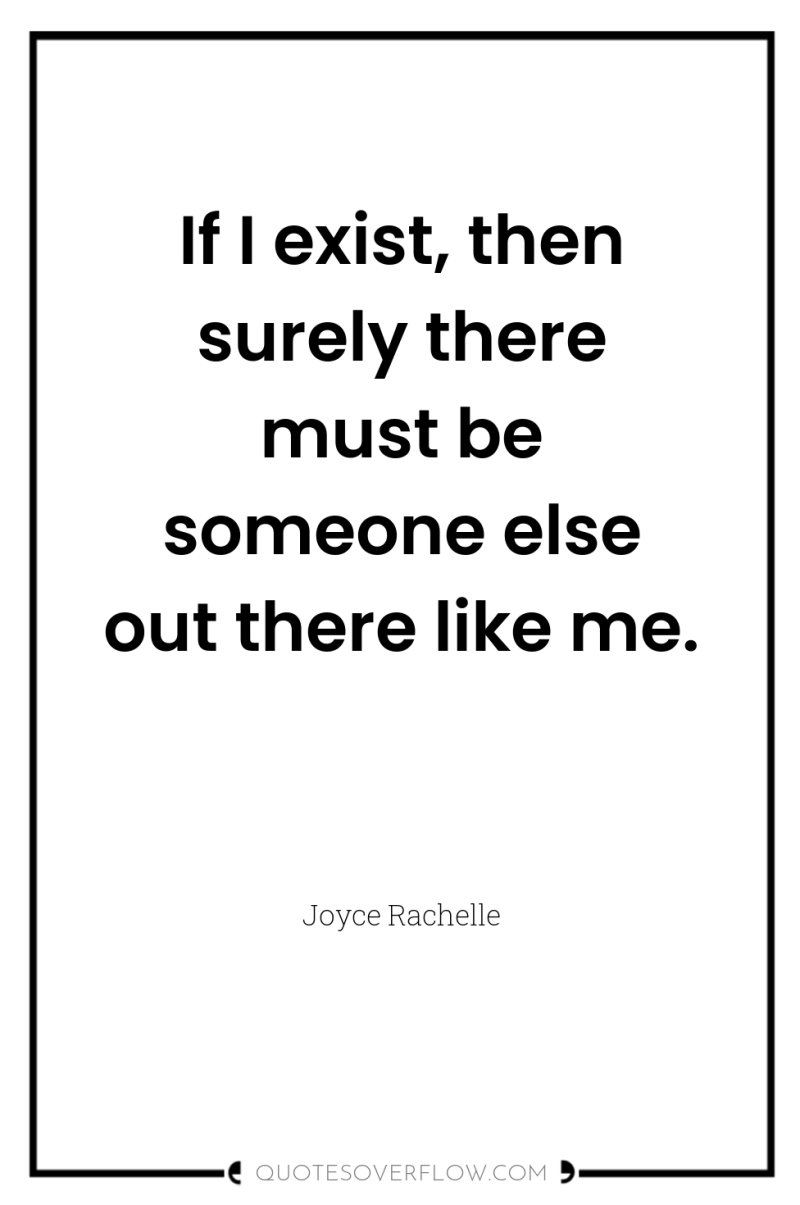 If I exist, then surely there must be someone else...